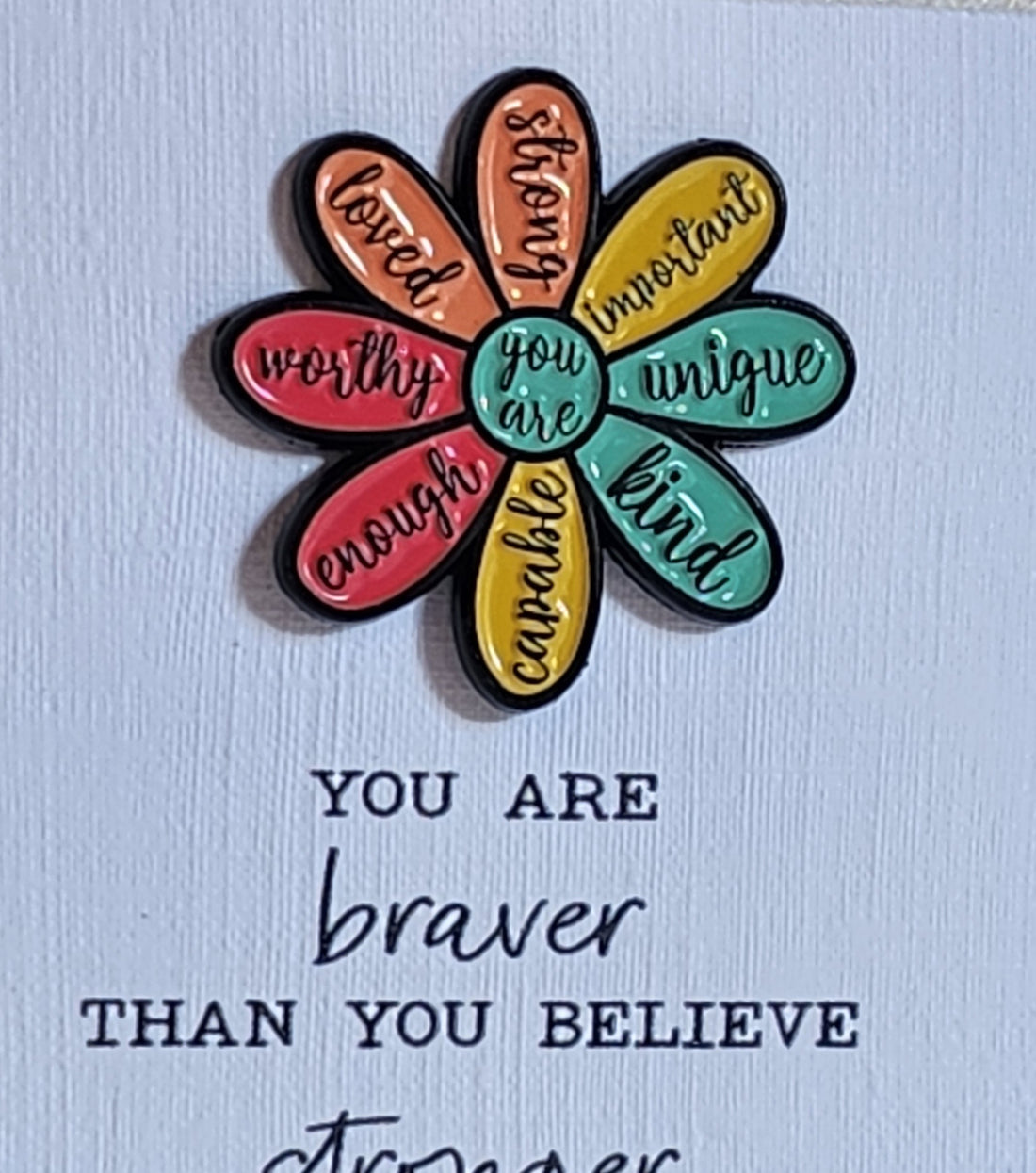 Positive Enamel Badge 'You Are Enough, Strong, Loved, Worthy' On Gift Card 'Braver Than You Believe'  Mental Health Self Love Suicide Prevention Fibro Enamel Flower Badge