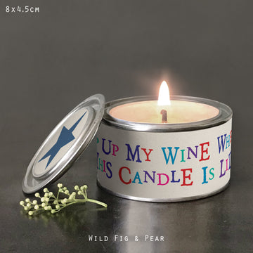 Scented Candle In Tin 'Top Up My Wine When This Candle Is Lit' Wild Fig & Pear Fragrance East Of India Wonky Word Candle