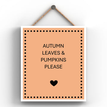 Autumn Wooden Hanging Plaque 'Autumn Leaves & Pumpkins Please'.