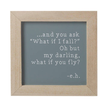 Heaven Sends Quote In Frame 'And You Ask What If I Fall? Oh But My Darling What If You Fly?'.