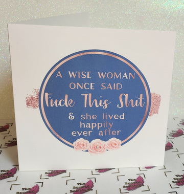 Positive Affirmation Handmade Card 'A Wise Woman Once Said F**k This Sh*t.
