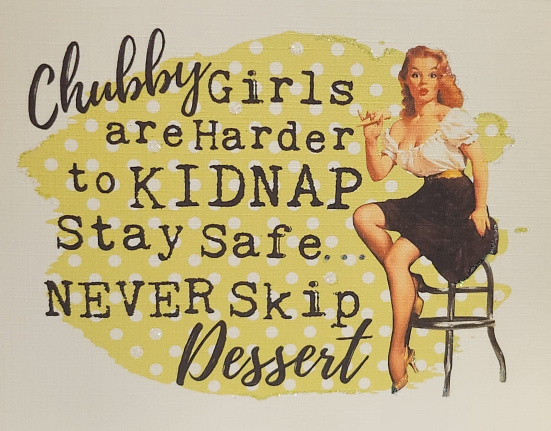 Funny Positive Affirmation Handmade Card 'Chubby Girls Are Harder To Kidnap' Free Delivery.