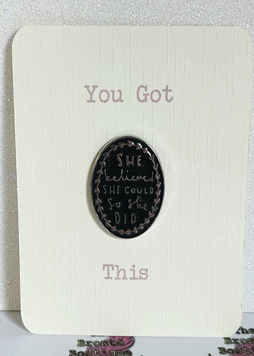 Positive Affirmation Enamel Pin Badge On Gift Card 'She Believed She Could So She Did' You Got This Mental Health Friendship Self Love