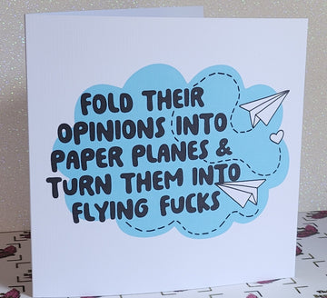 Funny Positive Affirmation Handmade Card 'Fold Their Opinions Into Paper Planes And Turn Them Into Flying F**ks'' Sarcasm Humour Free Delivery