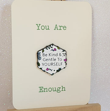 Be Kind Enamel Badge On Gift Card ' Be Kind & Gentle To Yourself' You Are Enough Mental Health Suicide Prevention Self Love Anti Bullying