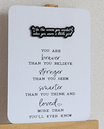 Positive Enamel Badge 'Be The Woman You Needed When You Were A Little Girl' On Gift Card 'Braver Than You Believe' Affirmation Mental Health Self Love Suicide Prevention Let Them