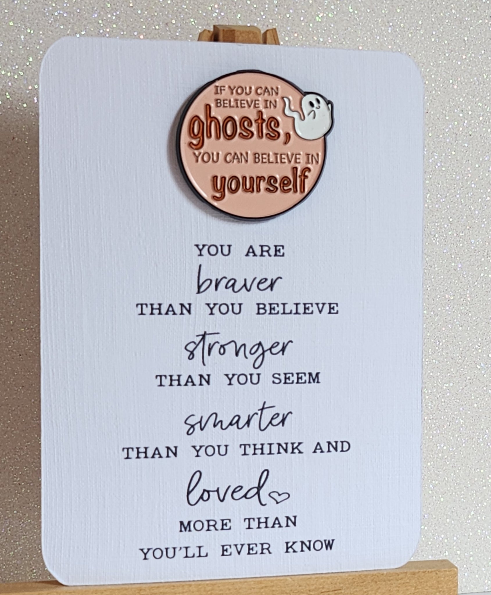 Positive Enamel Badge 'If You Believe In Ghosts You Can Believe In Yourself' On Gift Card.