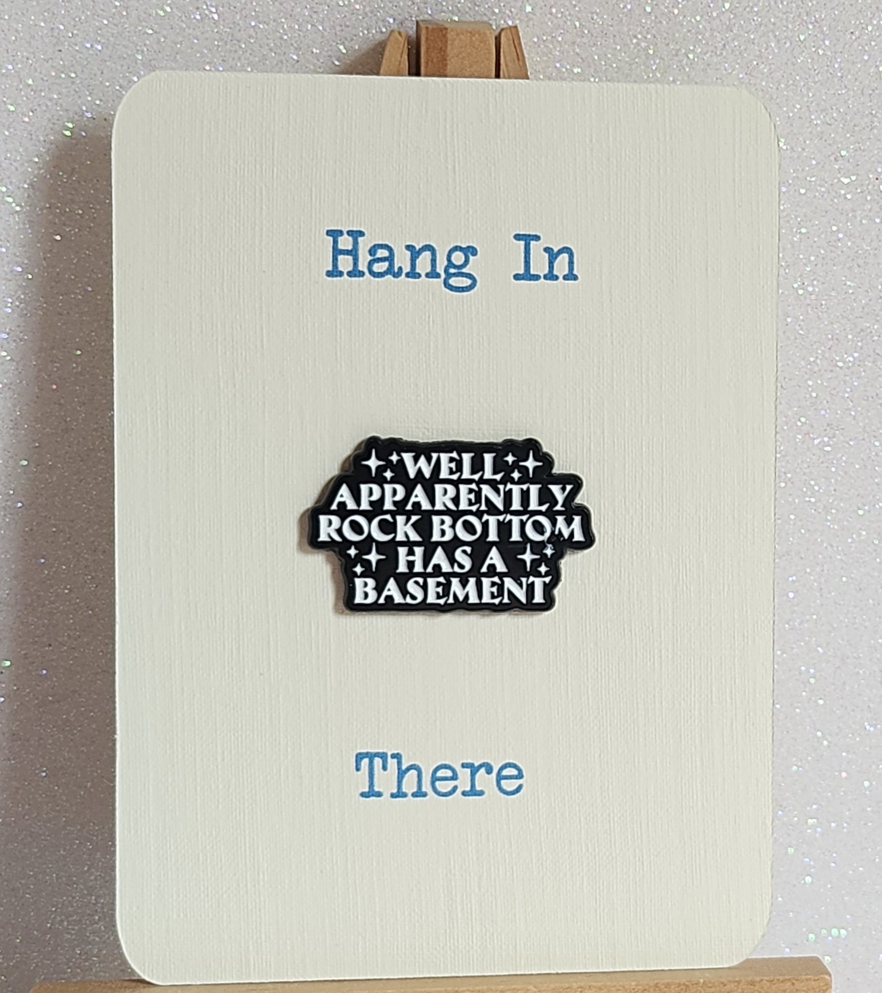 Positive Enamel Badge 'Well Apparently Rock Bottom Has A Basement' On Gift Card ' Humour Sarcasm Mental Health Self Love Suicide Prevention Fibro