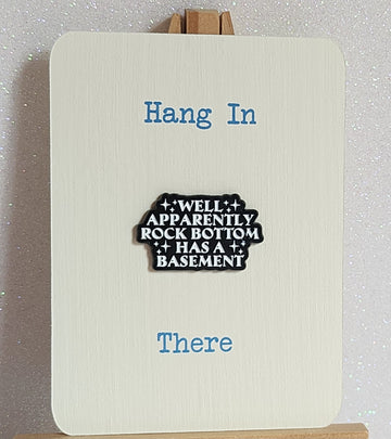 Positive Enamel Badge 'Well Apparently Rock Bottom Has A Basement' On Gift Card ' Humour Sarcasm Mental Health Self Love Suicide Prevention Fibro