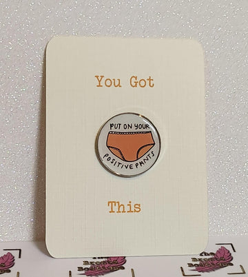 Positive Pants Enamel Badge On Gift Card Affirmation Mental Health Breakup Put On Your Positive Pants Friendship Self Love You Got This