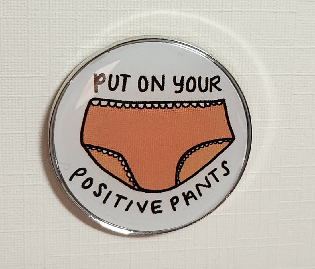 Positive Pants Enamel Badge On Gift Card Affirmation Mental Health Breakup Put On Your Positive Pants Friendship Self Love Calm Your Tits