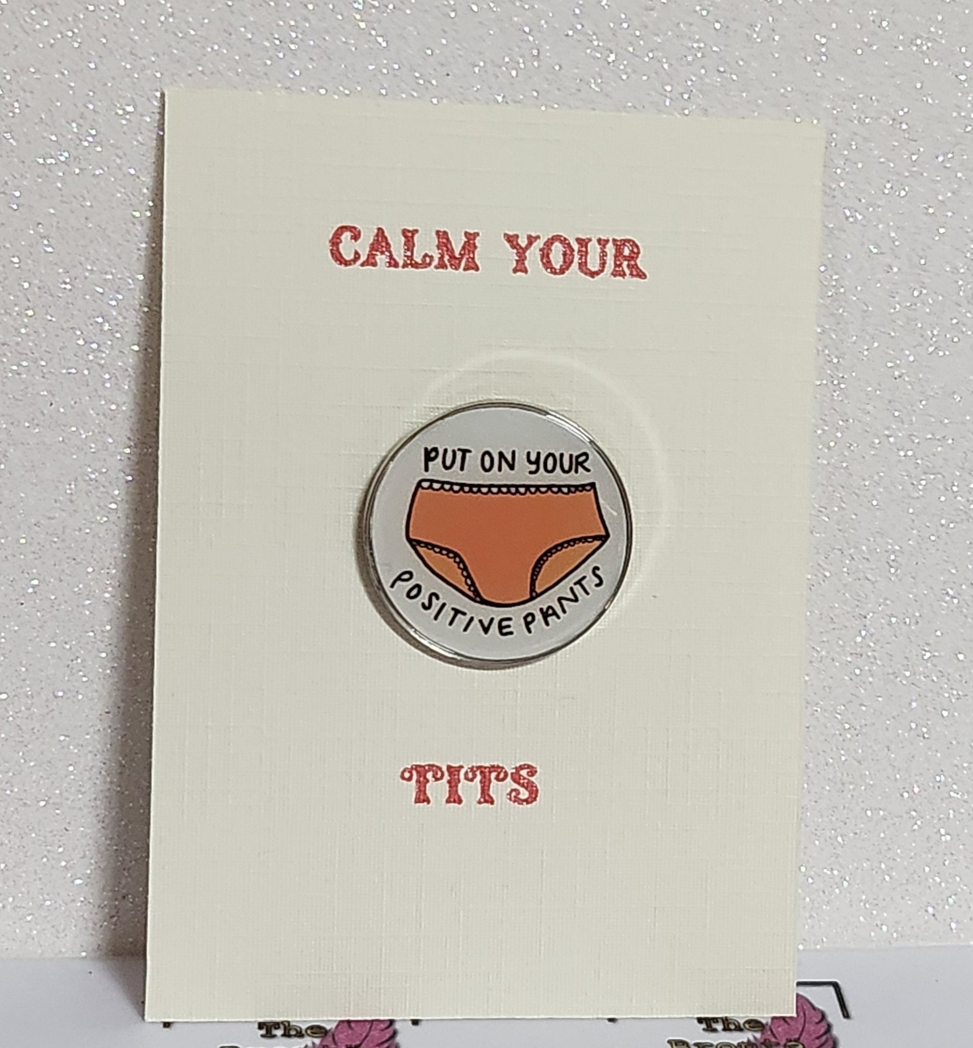 Positive Pants Enamel Badge On Gift Card Affirmation Mental Health Breakup Put On Your Positive Pants Friendship Self Love Calm Your Tits