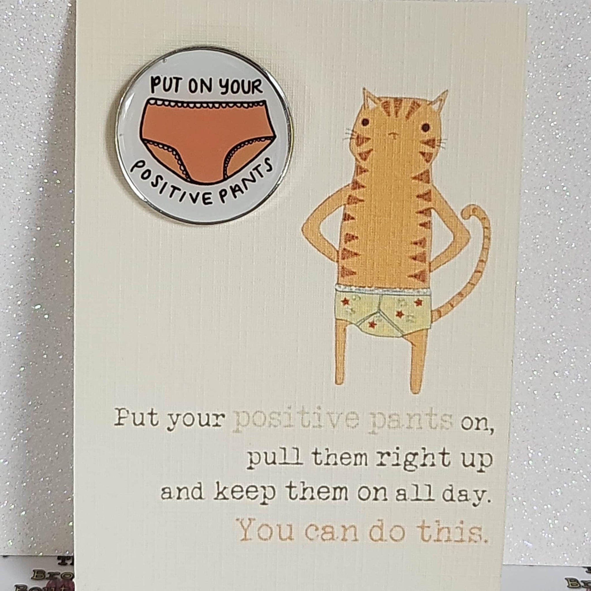 Positive Pants Enamel Badge On Gift Card Cat Affirmation Mental Health Breakup Put On Your Positive Pants Friendship Self Love Can Do This