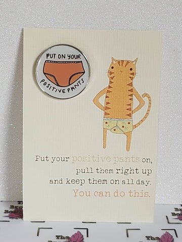 Positive Pants Enamel Badge On Gift Card Cat Affirmation Mental Health Breakup Put On Your Positive Pants Friendship Self Love Can Do This