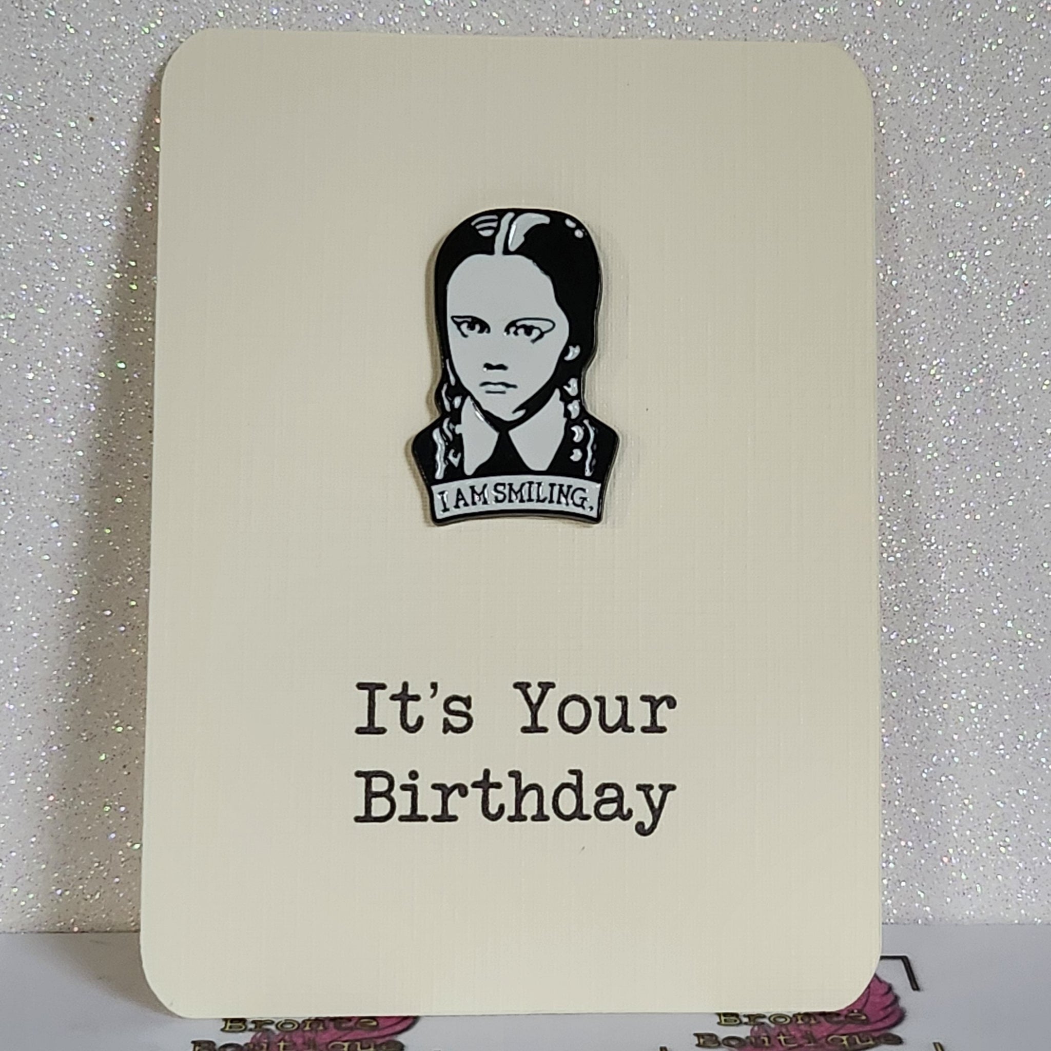 Wednesday Enamel Badge On Gift Card I'm Smiling It's Your Birthday Nevermore Enid Thing Addams Family Letterbox Gift Direct To Recipient