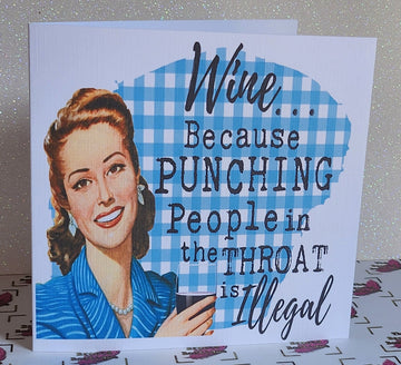Funny Positive Affirmation Handmade Card 'Wine Because Punching People  In The Throat Is Illegal'  Free Delivery.
