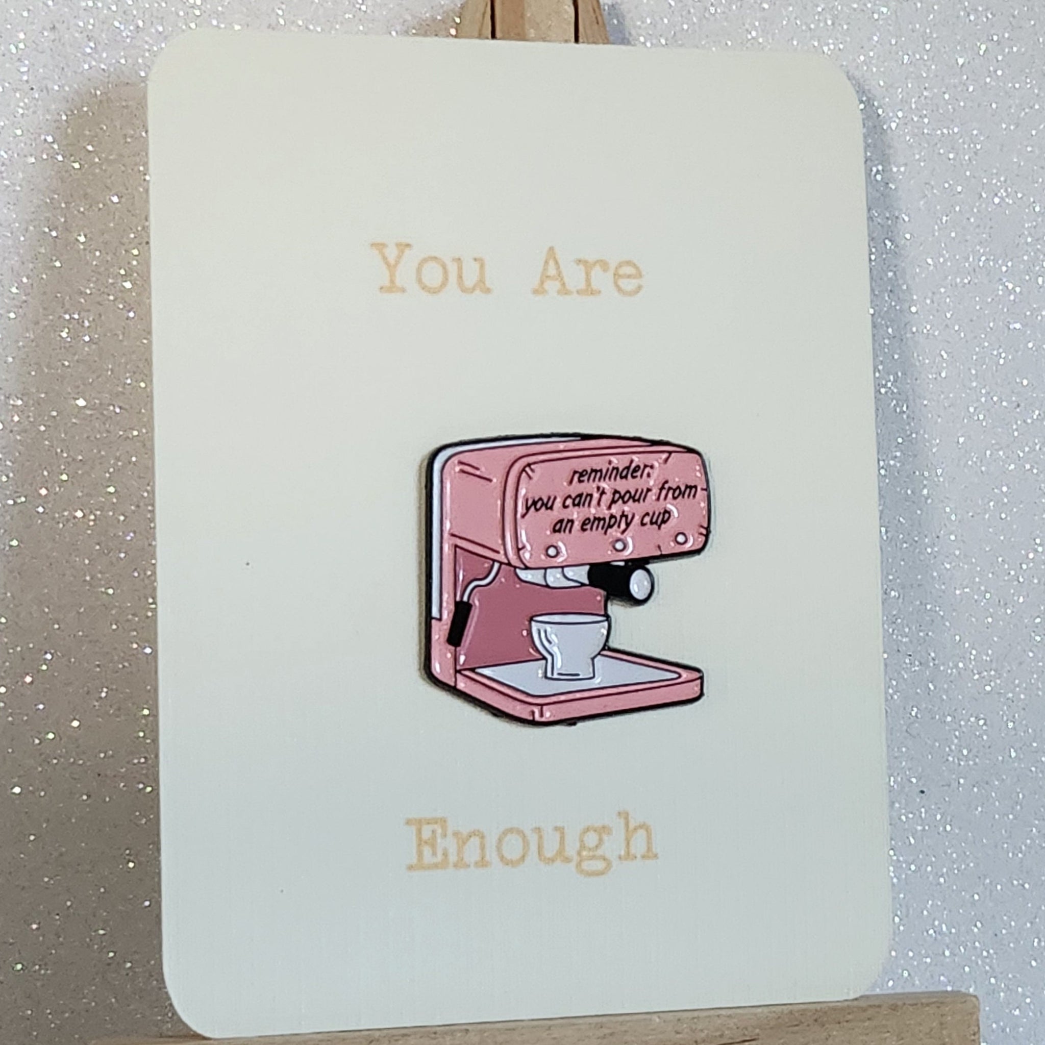 You Can&#39;t Pour From An Empty Cup Enamel Pin Badge