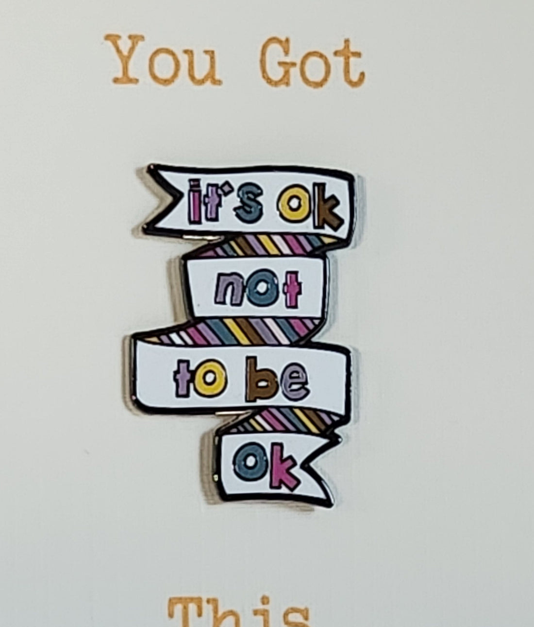 Positive Enamel Badge 'It's ok not to be ok' On Gift Card You Got This Affirmation Mental Health Breakup  Self Love Suicide Prevention