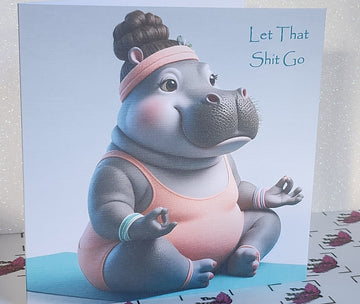 Hippo Yoga Card Hippo Doing Yoga 'Let That Shit Go' Humour Positivity Mental Health Anti Bullying Handmade Linen Effect  Free Delivery