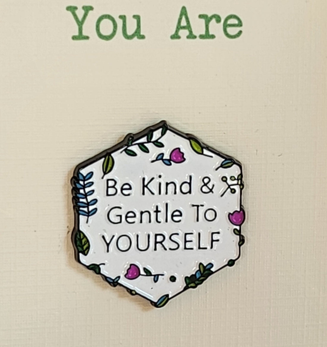 Be Kind Enamel Badge On Gift Card ' Be Kind & Gentle To Yourself' You Are Enough Mental Health Suicide Prevention Self Love Anti Bullying