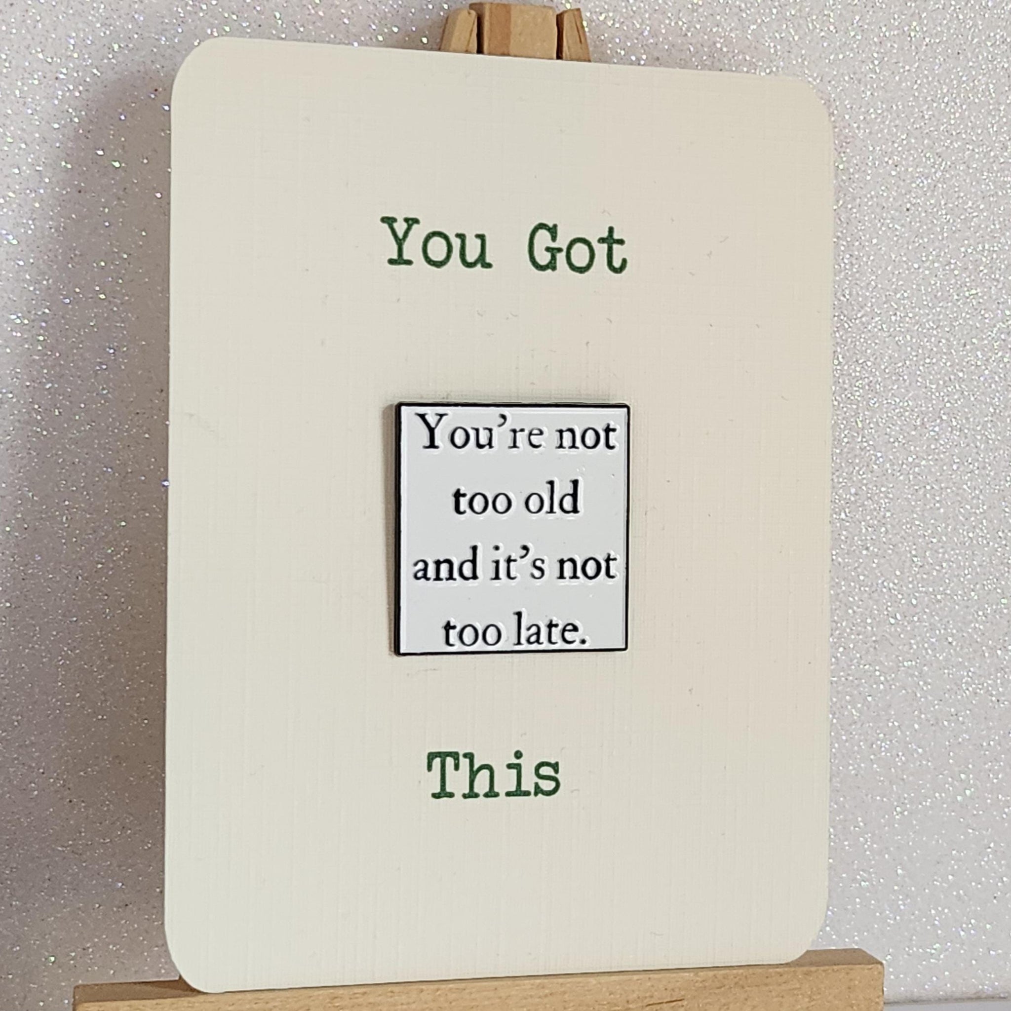 Positive Affirmation Enamel Pin Badge 'You're Not Too Old And It's Not Too Late' You Got This On Gift Card Mental Health Self Love Let Them