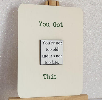 Positive Affirmation Enamel Pin Badge 'You're Not Too Old And It's Not Too Late' You Got This On Gift Card Mental Health Self Love Let Them