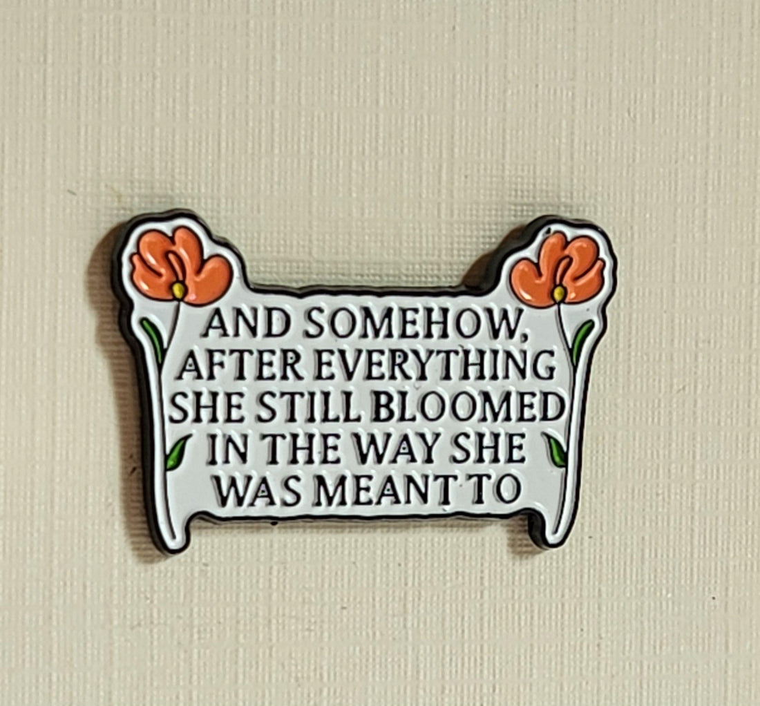 Positive Affirmation Enamel Pin Badge 'Somehow After She Bloomed' You Are Enough On Gift Card Mental Health Self Love Suicide Prevention