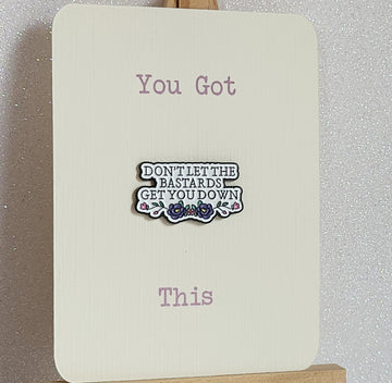 Positive Enamel Badge On Gift Card Affirmation Mental Health Breakup 'Don't Let The B*stards Get You Down' Friendship Self Love You Got This