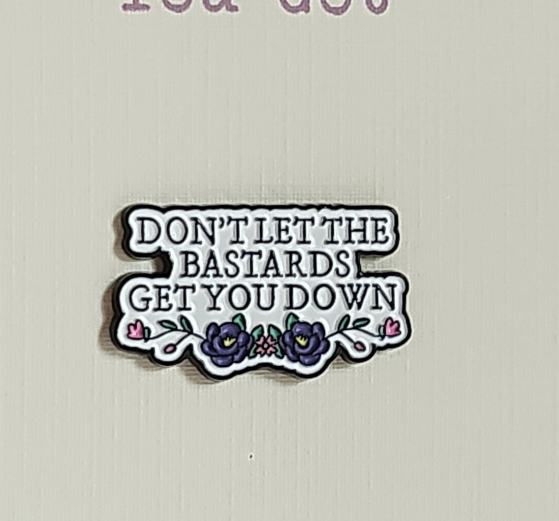 Positive Enamel Badge On Gift Card Affirmation Mental Health Breakup 'Don't Let The B*stards Get You Down' Friendship Self Love You Got This