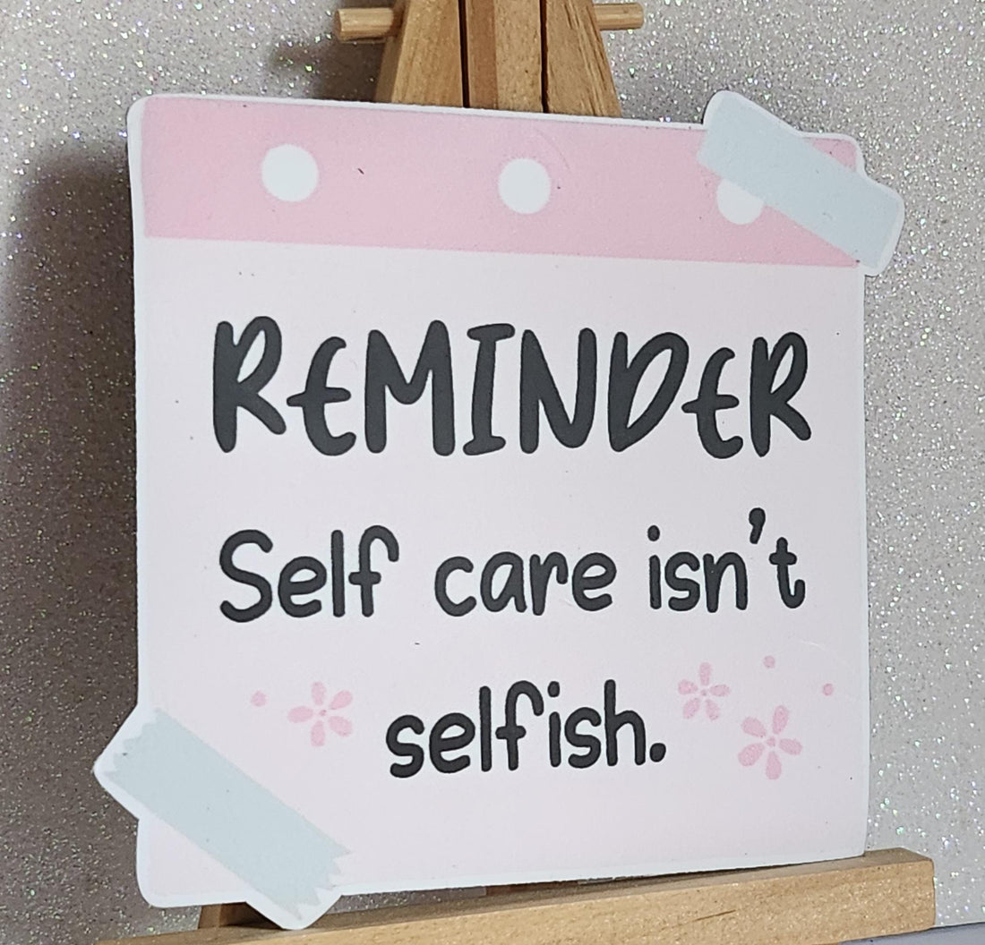 Fridge Magnet Mental Health 'Reminder Self Care Isn't Selfish' Retro Self Love Anti Bullying Suicide Prevention Planner Office Breakup