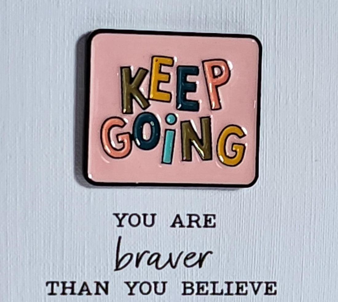 Positive Enamel Badge 'Keep Going' On Gift Card 'Braver Than You Believe' Affirmation Mental Health Self Love Suicide Prevention Let Them